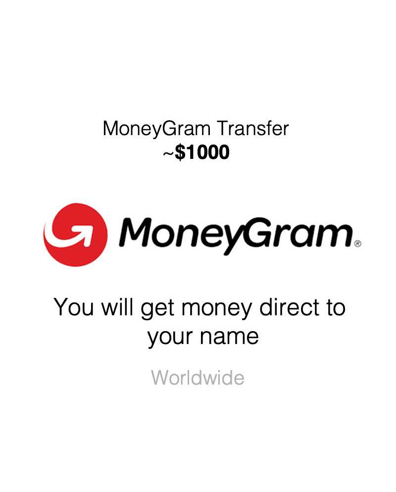 MONEY TRANSFER $ 1000 - MONEYGRAM TRANSFER